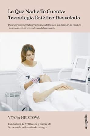 Lo que nadie te cuenta: Tecnología Estética Desvelada